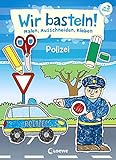 Wir basteln! - Malen, Ausschneiden, Kleben - Polizei: Beschäftigung für Kinder ab 3 Jahre