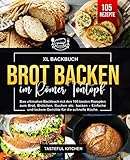 Brot backen im Römer Tontopf: Das ultimative Backbuch mit den 105 besten Rezepten zum Brot, Brötchen, Kuchen etc. backen - Einfache und leckere Gerichte für die schnelle Küche.