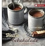 Heiße Schokolade: Die besten Rezepte (Genuss im Quadrat)