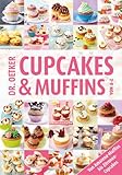 Cupcakes & Muffins von A-Z: Von Amarena-Muffins bis Zitronen-Cupcakes