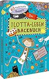 Backbuch für Kinder: Mein Lotta-Leben. Das Backbuch. 60 kinderleichte Rezepte von Ameisen- bis Zitronenkuchen. Einfach und lecker backen mit Kindern!