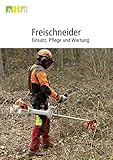 Freischneider - Einsatz, Pflege und Wartung