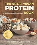 The Great Vegan Protein Book: Fill Up the Healthy Way with More Than 100 Delicious Protein-Based Vegan Recipes: Fill Up the Healthy Way with More than ... & Tempeh - Nuts - Quinoa (Great Vegan Book)