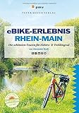 eBike-Erlebnis Rhein-Main: Die schönsten Touren mit Elektro- & Trekkingrad (Ausflüge mit Genuss)