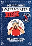 Der ultimative Vaterschaftstest: Für Papas und solche, die es bald werden