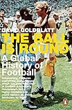 The Ball is Round: A Global History of Football (English Edition)