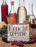 Fruchtweine: Produktion in Haushalt und Gewerbe (Ulmer Fachbücher)